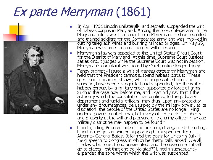 Ex parte Merryman (1861) n n In April 1861 Lincoln unilaterally and secretly suspended