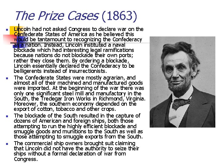 The Prize Cases (1863) n n Lincoln had not asked Congress to declare war