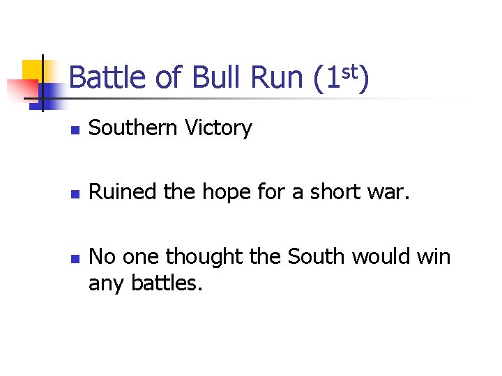Battle of Bull Run (1 st) n Southern Victory n Ruined the hope for