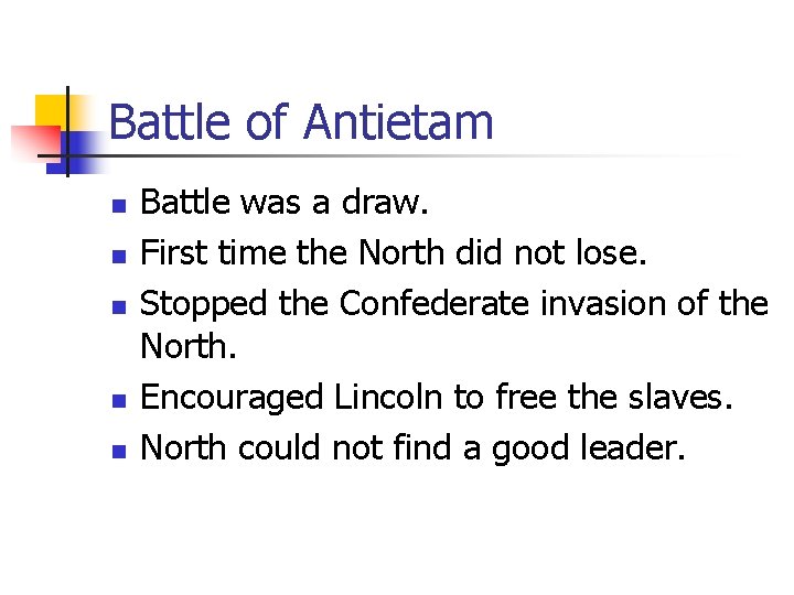 Battle of Antietam n n n Battle was a draw. First time the North