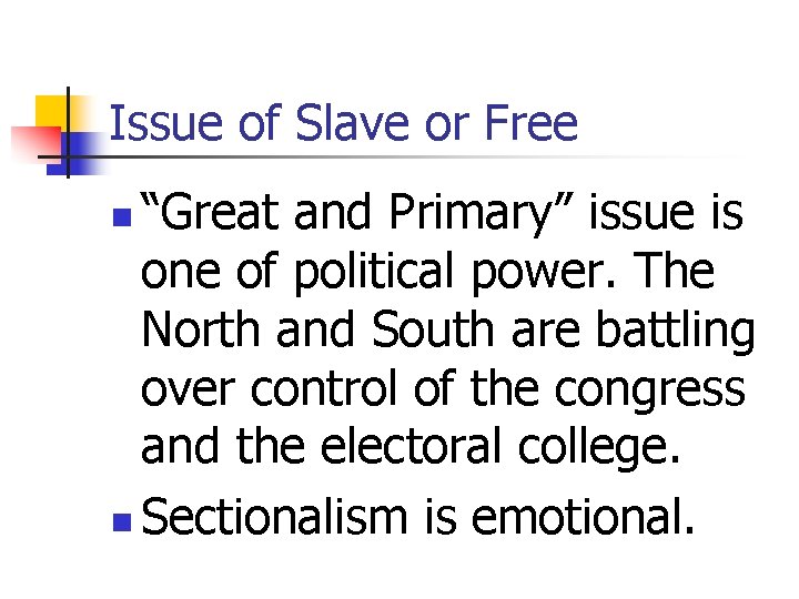 Issue of Slave or Free “Great and Primary” issue is one of political power.