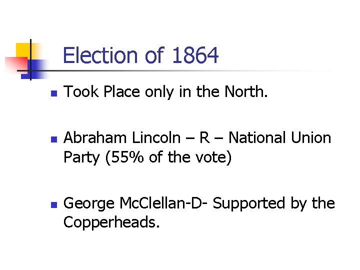 Election of 1864 n n n Took Place only in the North. Abraham Lincoln