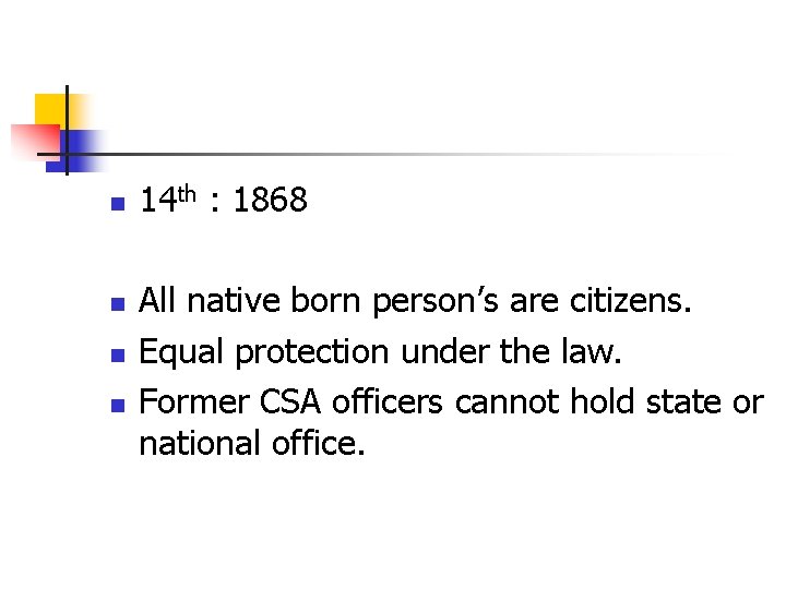 n n 14 th : 1868 All native born person’s are citizens. Equal protection