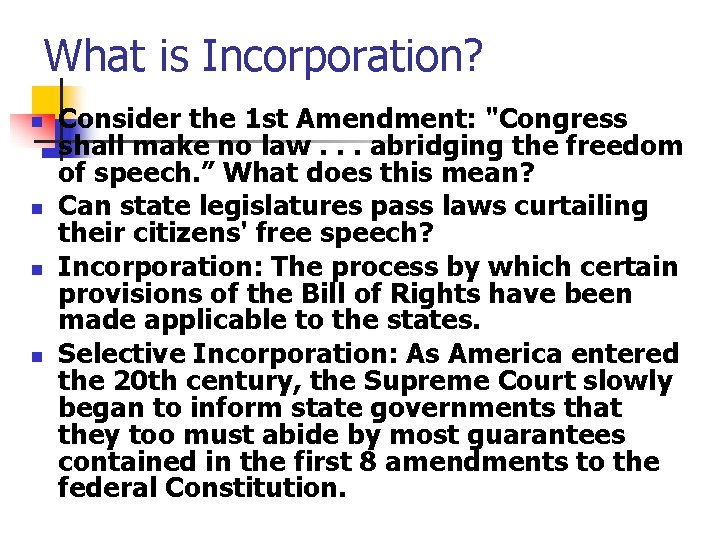 What is Incorporation? n n Consider the 1 st Amendment: "Congress shall make no