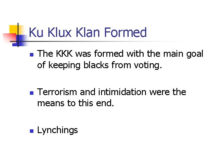 Ku Klux Klan Formed n n n The KKK was formed with the main