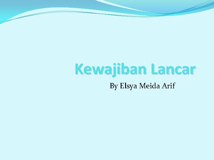 Kewajiban Lancar By Elsya Meida Arif 