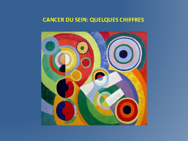 CANCER DU SEIN: QUELQUES CHIFFRES 