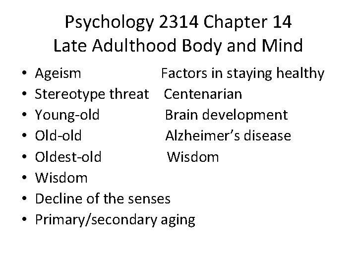 Psychology 2314 Chapter 14 Late Adulthood Body and Mind • • Ageism Factors in