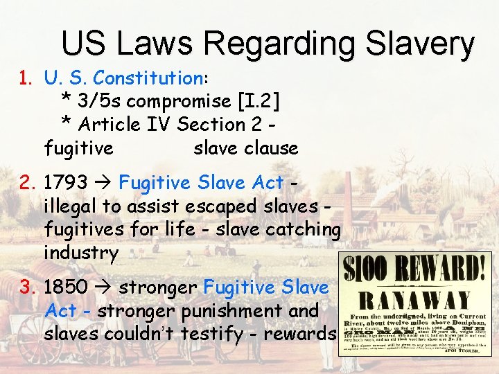 US Laws Regarding Slavery 1. U. S. Constitution: * 3/5 s compromise [I. 2]