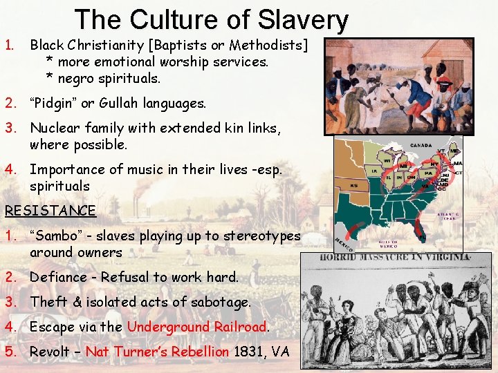 1. The Culture of Slavery Black Christianity [Baptists or Methodists] * more emotional worship