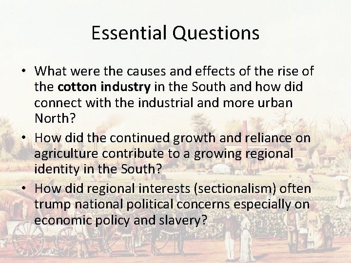 Essential Questions • What were the causes and effects of the rise of the