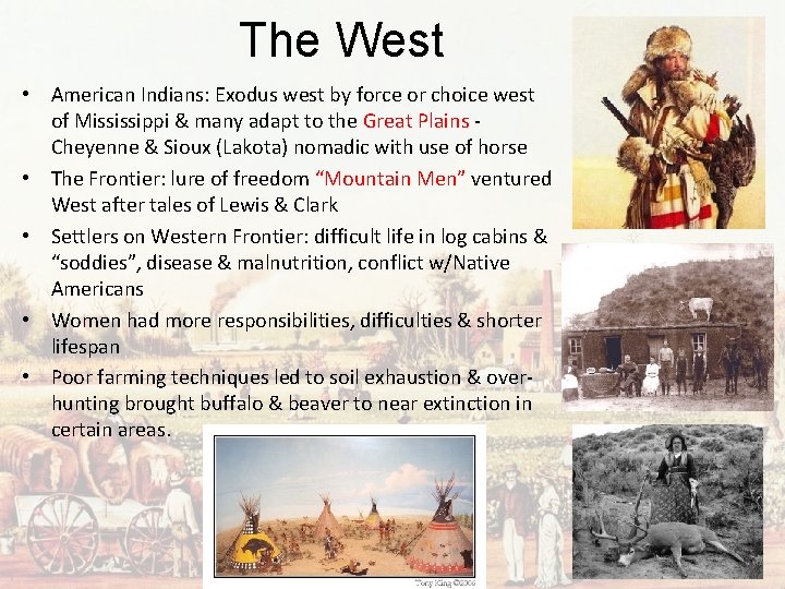 The West • American Indians: Exodus west by force or choice west of Mississippi