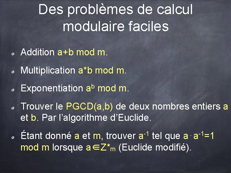 Des problèmes de calcul modulaire faciles Addition a+b mod m. Multiplication a*b mod m. Des problèmes de calcul modulaire faciles Addition a+b mod m. Multiplication a*b mod m.