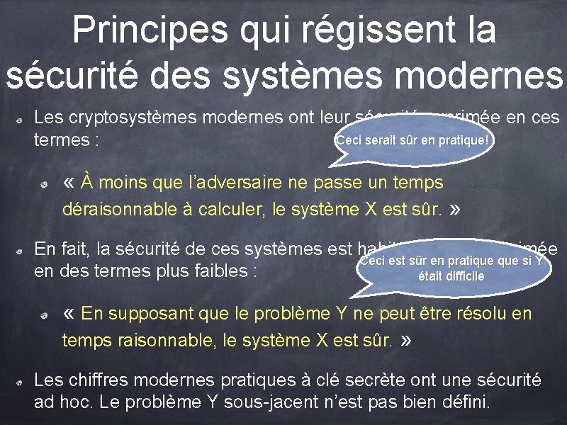 Principes qui régissent la sécurité des systèmes modernes Les cryptosystèmes modernes ont leur sécurité Principes qui régissent la sécurité des systèmes modernes Les cryptosystèmes modernes ont leur sécurité