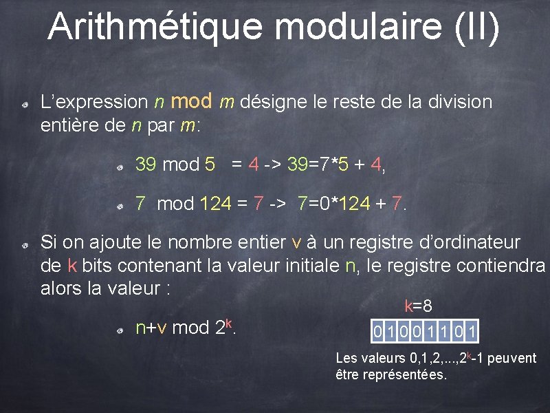 Arithmétique modulaire (II) L’expression n mod m désigne le reste de la division entière Arithmétique modulaire (II) L’expression n mod m désigne le reste de la division entière