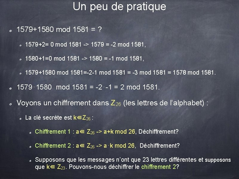 Un peu de pratique 1579+1580 mod 1581 = ? 1579+2= 0 mod 1581 -> Un peu de pratique 1579+1580 mod 1581 = ? 1579+2= 0 mod 1581 ->
