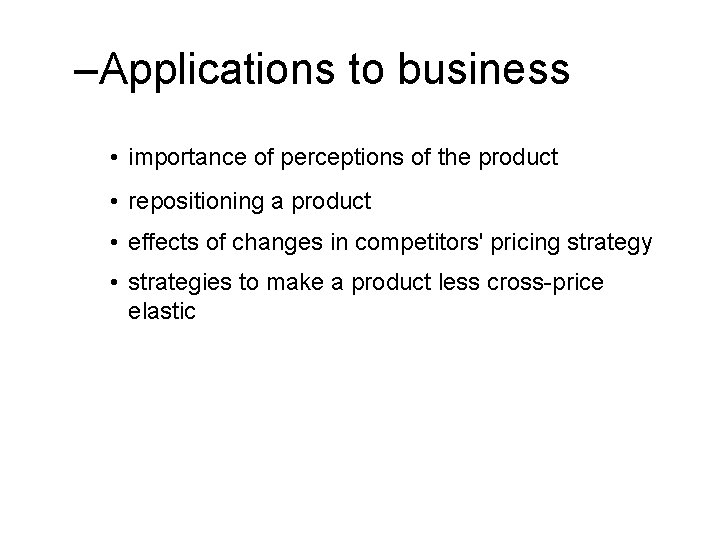 –Applications to business • importance of perceptions of the product • repositioning a product