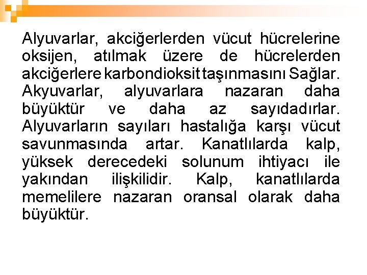 Alyuvarlar, akciğerlerden vücut hücrelerine oksijen, atılmak üzere de hücrelerden akciğerlere karbondioksit taşınmasını Sağlar. Akyuvarlar,