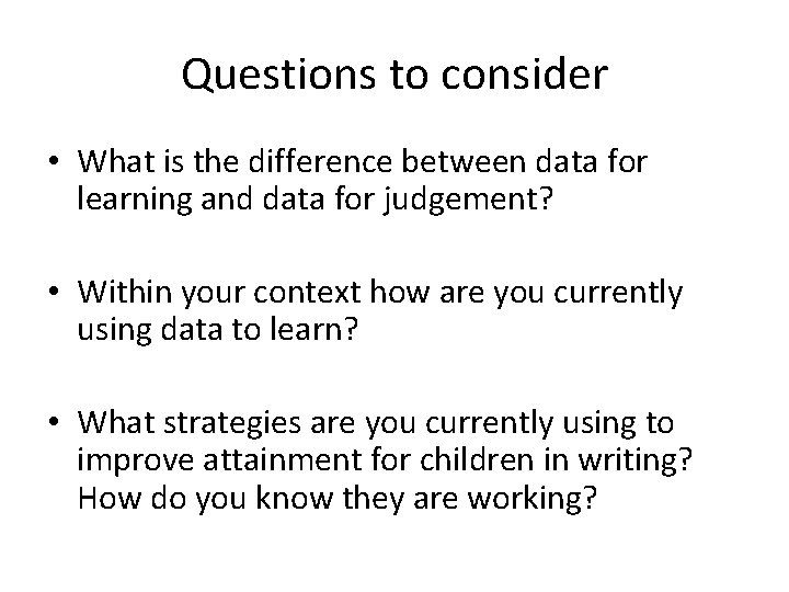 Questions to consider • What is the difference between data for learning and data