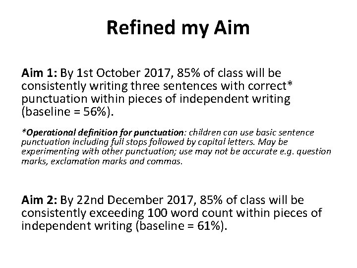 Refined my Aim 1: By 1 st October 2017, 85% of class will be