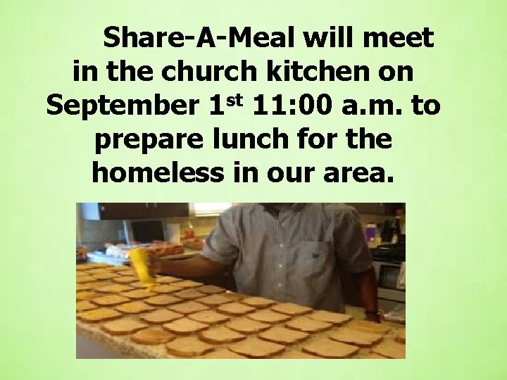 Share-A-Meal will meet in the church kitchen on September 1 st 11: 00 a. Share-A-Meal will meet in the church kitchen on September 1 st 11: 00 a.