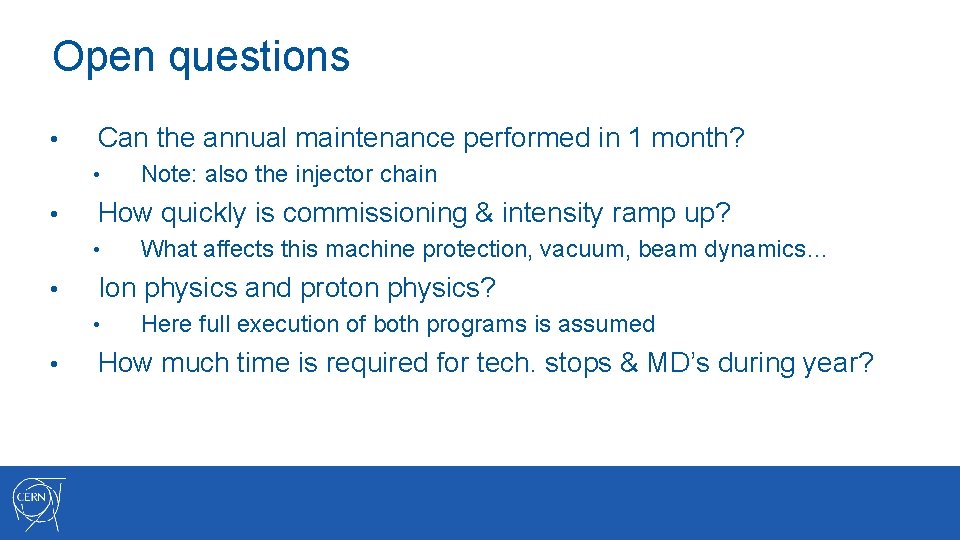 Open questions • Can the annual maintenance performed in 1 month? • • How