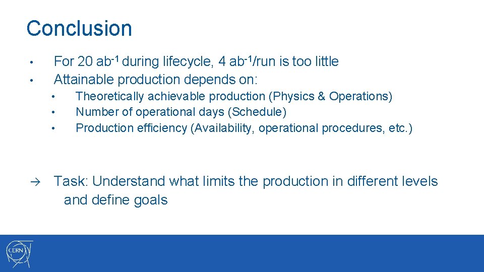 Conclusion • • For 20 ab-1 during lifecycle, 4 ab-1/run is too little Attainable