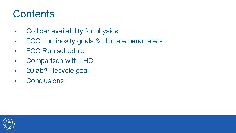 Contents • • • Collider availability for physics FCC Luminosity goals & ultimate parameters