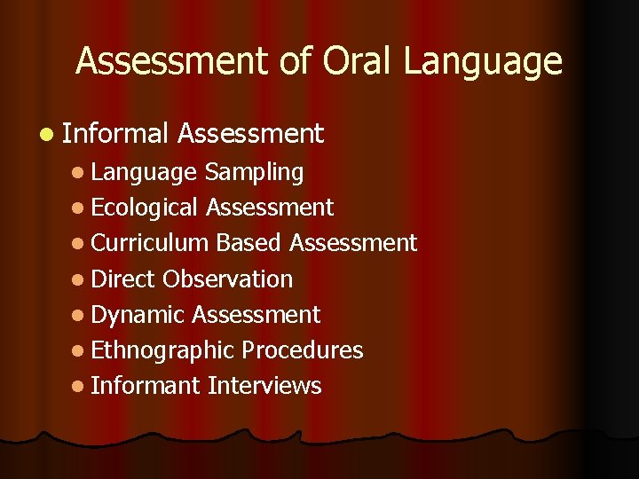 Assessment of Oral Language l Informal Assessment l Language Sampling l Ecological Assessment l