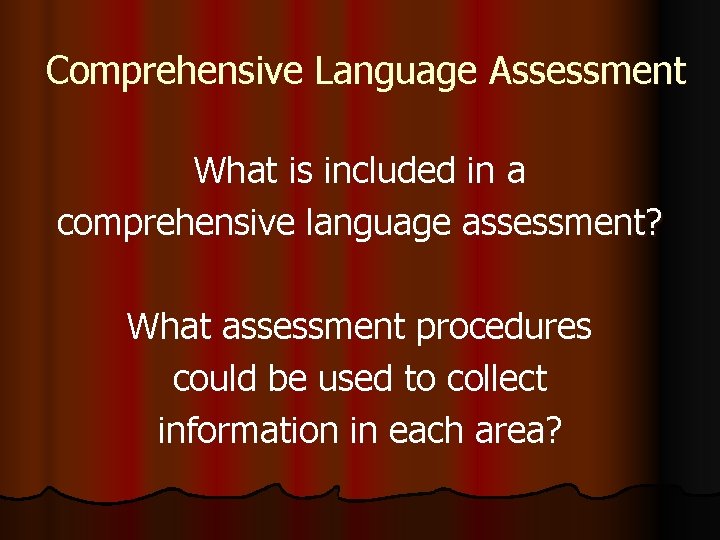 Comprehensive Language Assessment What is included in a comprehensive language assessment? What assessment procedures