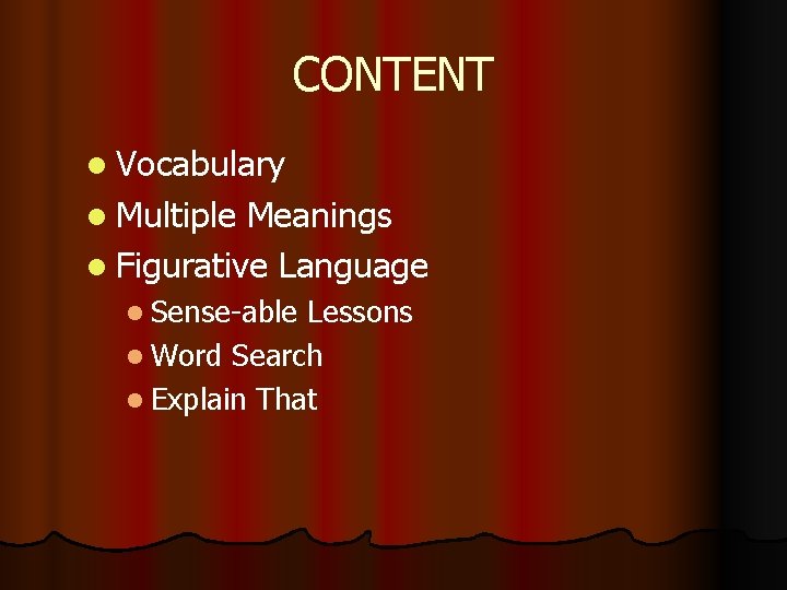 CONTENT l Vocabulary l Multiple Meanings l Figurative Language l Sense-able Lessons l Word