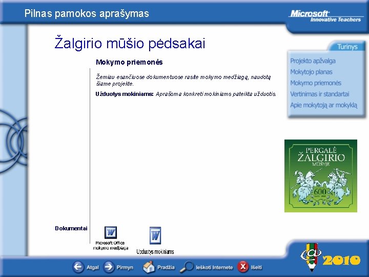 Pilnas pamokos aprašymas Žalgirio mūšio pėdsakai Mokymo priemonės Žemiau esančiuose dokumentuose rasite mokymo medžiagą,