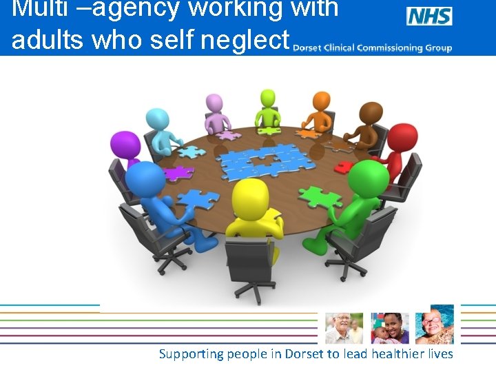 Multi –agency working with adults who self neglect Supporting people in Dorset to lead