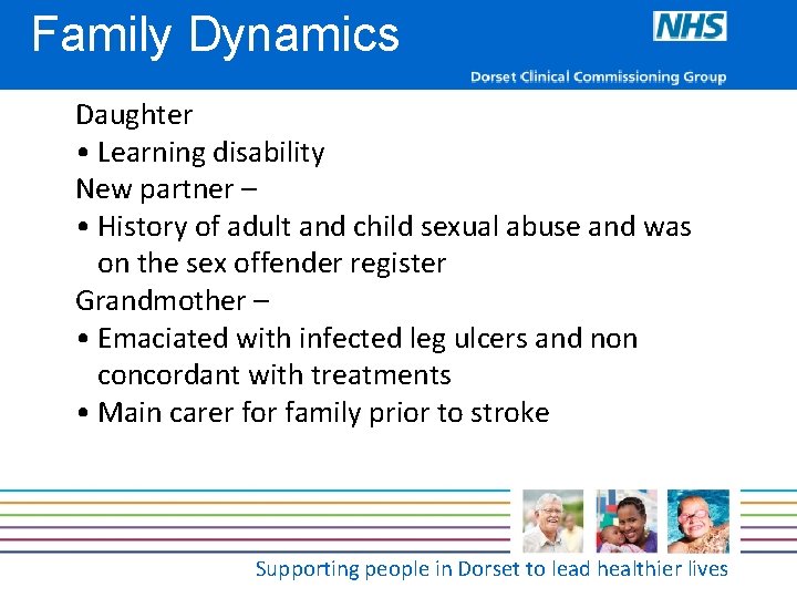 Family Dynamics Daughter • Learning disability New partner – • History of adult and