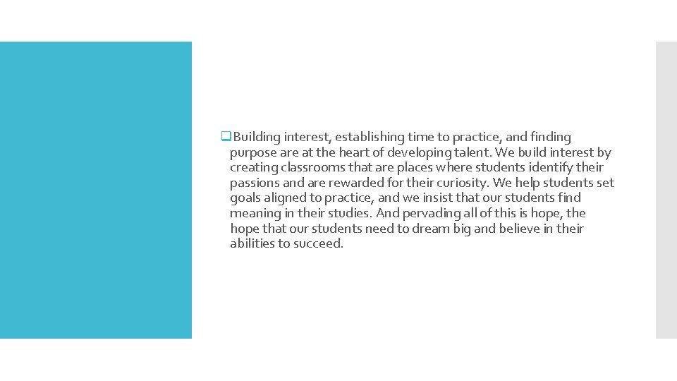 q. Building interest, establishing time to practice, and finding purpose are at the heart q. Building interest, establishing time to practice, and finding purpose are at the heart