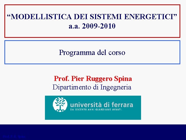 “MODELLISTICA DEI SISTEMI ENERGETICI” a. a. 2009 -2010 Programma del corso Prof. Pier Ruggero