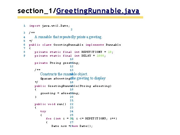 section_1/Greeting. Runnable. java 1 import java. util. Date; 3 4 5 6 7 /** section_1/Greeting. Runnable. java 1 import java. util. Date; 3 4 5 6 7 /**