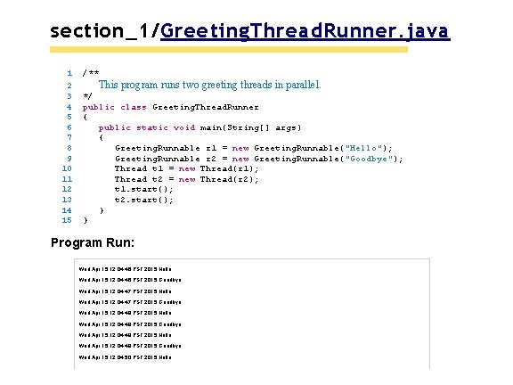 section_1/Greeting. Thread. Runner. java 1 2 3 4 5 6 7 8 9 10 section_1/Greeting. Thread. Runner. java 1 2 3 4 5 6 7 8 9 10
