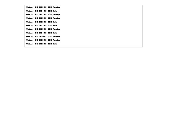 Wed Apr 15 12: 04: 50 PST 2015 Goodbye Wed Apr 15 12: 04: Wed Apr 15 12: 04: 50 PST 2015 Goodbye Wed Apr 15 12: 04: