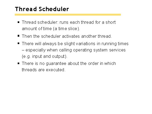 Thread Scheduler Thread scheduler: runs each thread for a short amount of time (a Thread Scheduler Thread scheduler: runs each thread for a short amount of time (a