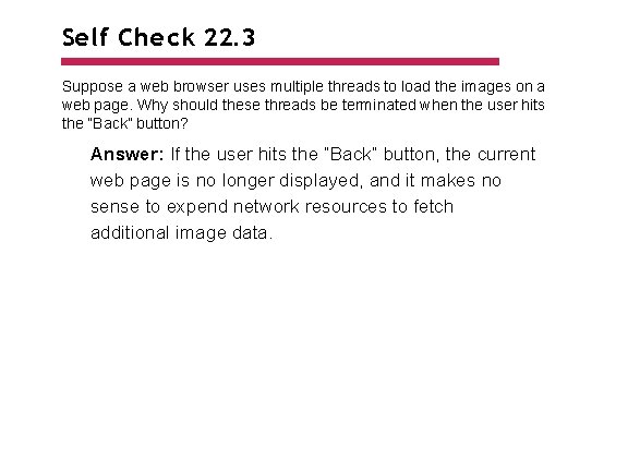 Self Check 22. 3 Suppose a web browser uses multiple threads to load the Self Check 22. 3 Suppose a web browser uses multiple threads to load the