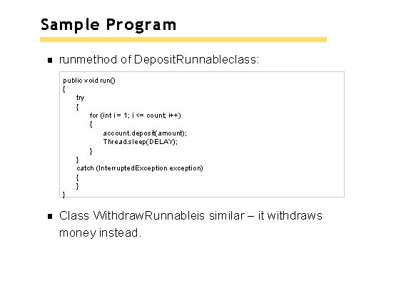 Sample Program runmethod of Deposit. Runnableclass: public void run() { try { for (int Sample Program runmethod of Deposit. Runnableclass: public void run() { try { for (int