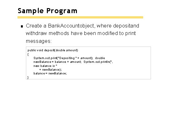 Sample Program Create a Bank. Accountobject, where depositand withdraw methods have been modified to Sample Program Create a Bank. Accountobject, where depositand withdraw methods have been modified to