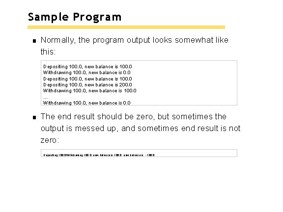 Sample Program Normally, the program output looks somewhat like this: Depositing 100. 0, new Sample Program Normally, the program output looks somewhat like this: Depositing 100. 0, new