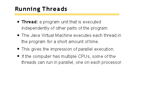 Running Threads Thread: a program unit that is executed independently of other parts of Running Threads Thread: a program unit that is executed independently of other parts of