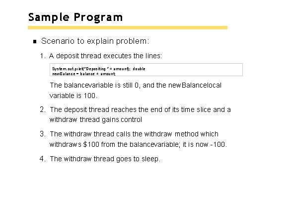 Sample Program Scenario to explain problem: 1. A deposit thread executes the lines: System. Sample Program Scenario to explain problem: 1. A deposit thread executes the lines: System.