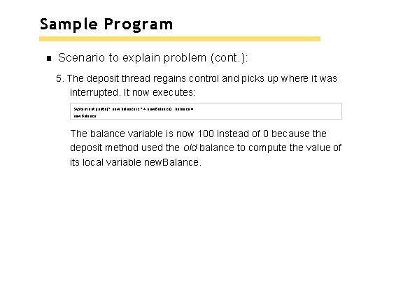 Sample Program Scenario to explain problem (cont. ): 5. The deposit thread regains control Sample Program Scenario to explain problem (cont. ): 5. The deposit thread regains control