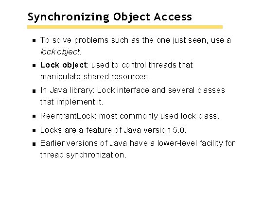 Synchronizing Object Access To solve problems such as the one just seen, use a Synchronizing Object Access To solve problems such as the one just seen, use a