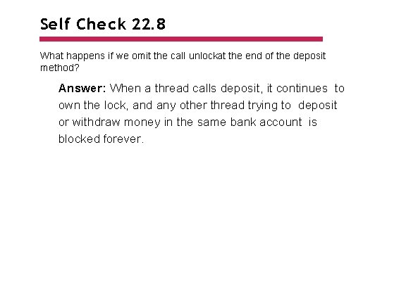 Self Check 22. 8 What happens if we omit the call unlockat the end Self Check 22. 8 What happens if we omit the call unlockat the end