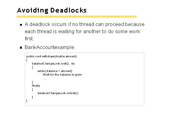 Avoiding Deadlocks A deadlock occurs if no thread can proceed because each thread is Avoiding Deadlocks A deadlock occurs if no thread can proceed because each thread is